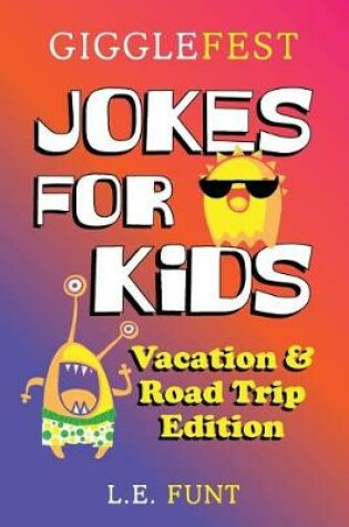 Cover of GiggleFest Jokes For Kids - Vacation And Road Trip Edition