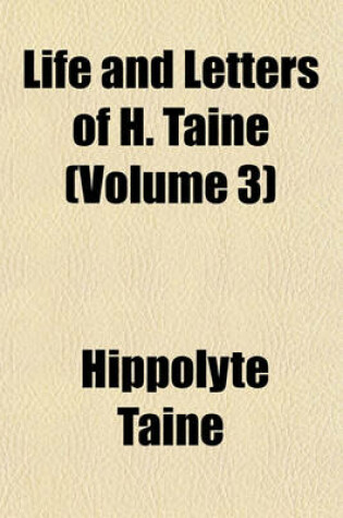 Cover of Life and Letters of H. Taine (Volume 3)