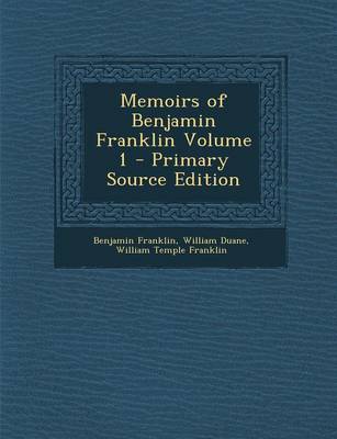 Book cover for Memoirs of Benjamin Franklin Volume 1 - Primary Source Edition