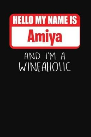 Cover of Hello My Name is Amiya And I'm A Wineaholic