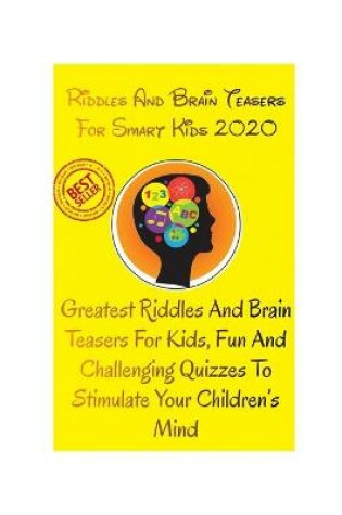 Cover of Riddles And Brain Teasers For Smart Kids 2020