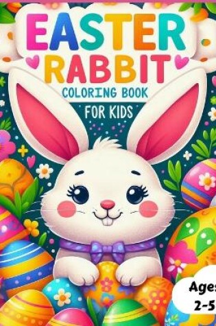 Cover of Easter Rabbit Coloring Book for Kids Ages 2-5 Years Old