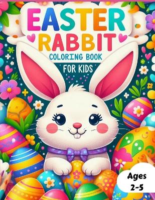 Book cover for Easter Rabbit Coloring Book for Kids Ages 2-5 Years Old