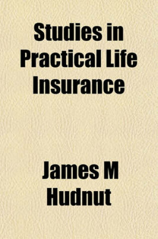 Cover of Studies in Practical Life Insurance