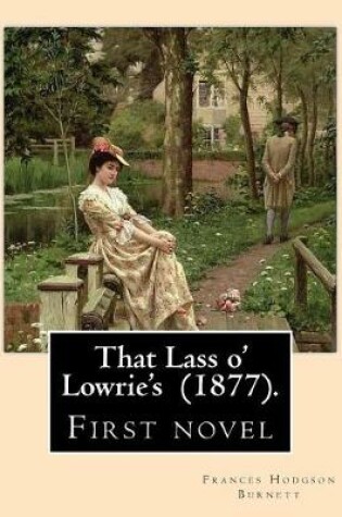 Cover of That Lass o' Lowrie's (1877). By