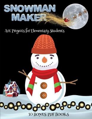 Book cover for Art Projects for Elementary Students (Snowman Maker)