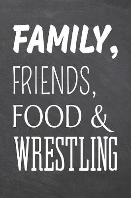 Book cover for Family, Friends, Food & Wrestling