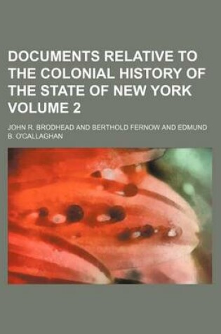 Cover of Documents Relative to the Colonial History of the State of New York Volume 2