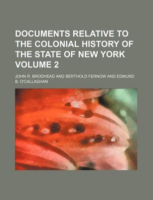 Book cover for Documents Relative to the Colonial History of the State of New York Volume 2