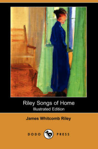 Cover of Riley Songs of Home (Illustrated Edition) (Dodo Press)