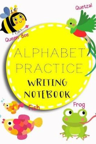 Cover of Alphabet Practice Writing Notebook