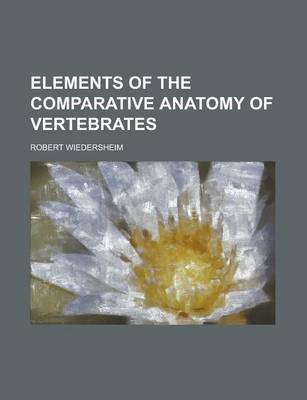 Book cover for Elements of the Comparative Anatomy of Vertebrates