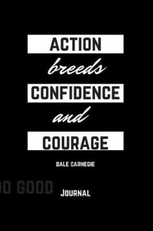 Cover of Action Breeds Confidence and Courage Dale Carnegie Journal