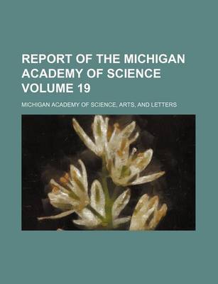 Book cover for Report of the Michigan Academy of Science Volume 19