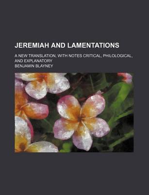 Book cover for Jeremiah and Lamentations; A New Translation, with Notes Critical, Philological, and Explanatory