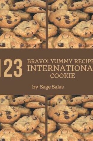 Cover of Bravo! 123 Yummy International Cookie Recipes