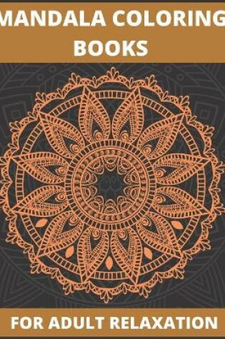 Cover of Mandala Coloring Books for Adult Relaxation