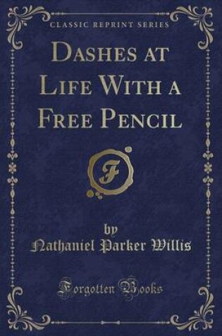 Cover of Dashes at Life with a Free Pencil (Classic Reprint)