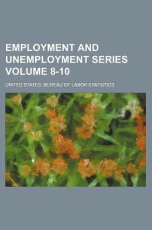 Cover of Employment and Unemployment Series Volume 8-10