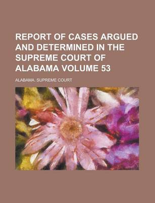 Book cover for Report of Cases Argued and Determined in the Supreme Court Oreport of Cases Argued and Determined in the Supreme Court of Alabama (Volume 2) F Alabama