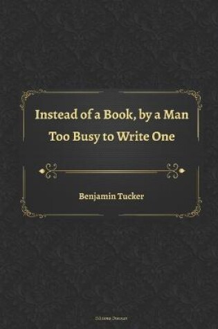 Cover of Instead of a Book, by a Man Too Busy to Write One