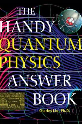 Cover of The Handy Quantum Physics Answer Book