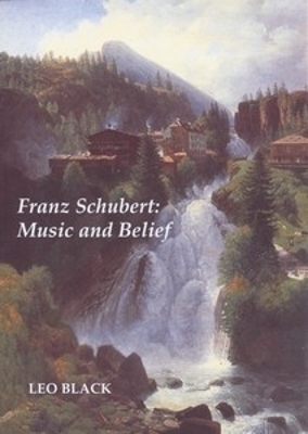 Book cover for Franz Schubert: Music and Belief