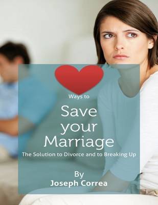 Book cover for Ways to Save Your Marriage: The Solution to Divorce and to Breaking Up