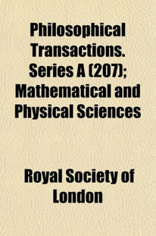 Cover of Philosophical Transactions. Series a (207); Mathematical and Physical Sciences