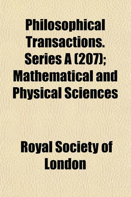 Book cover for Philosophical Transactions. Series a (207); Mathematical and Physical Sciences