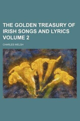 Cover of The Golden Treasury of Irish Songs and Lyrics Volume 2