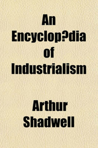 Cover of An Encyclopaedia of Industrialism