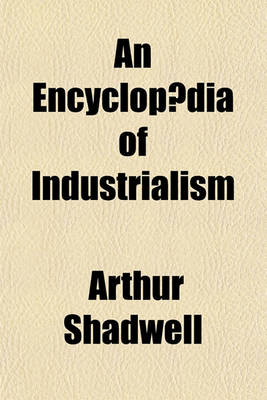 Book cover for An Encyclopaedia of Industrialism