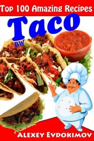Cover of Top 100 Amazing Recipes Taco BW