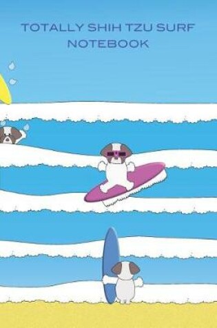 Cover of Totally Shih Tzu Surf Notebook