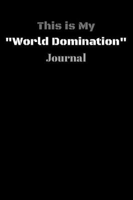 Book cover for This is My World Domination Journal