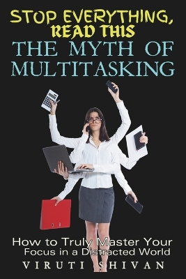 Cover of The Myth of Multitasking - How to Truly Master Your Focus in a Distracted World