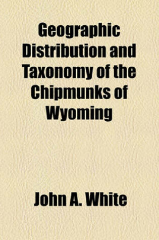 Cover of Geographic Distribution and Taxonomy of the Chipmunks of Wyoming