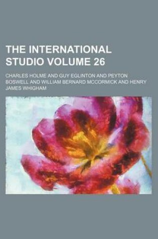 Cover of The International Studio Volume 26