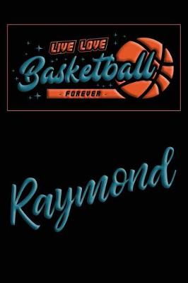 Book cover for Live Love Basketball Forever Raymond