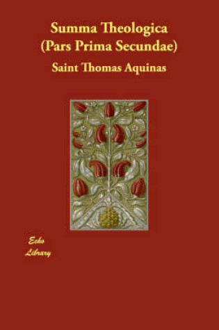 Cover of Summa Theologica (Pars Prima Secundae)