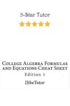 Book cover for College Algebra Formulas and Equations Cheat Sheet