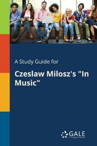 Cover of A Study Guide for Czeslaw Milosz's in Music