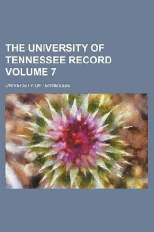 Cover of The University of Tennessee Record Volume 7