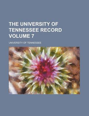 Book cover for The University of Tennessee Record Volume 7