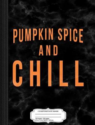 Book cover for Pumpkin Spice and Chill Composition Notebook