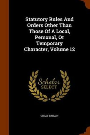 Cover of Statutory Rules and Orders Other Than Those of a Local, Personal, or Temporary Character, Volume 12