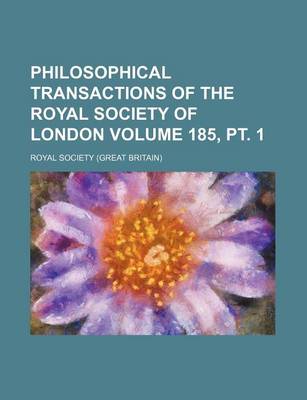 Book cover for Philosophical Transactions of the Royal Society of London Volume 185, PT. 1