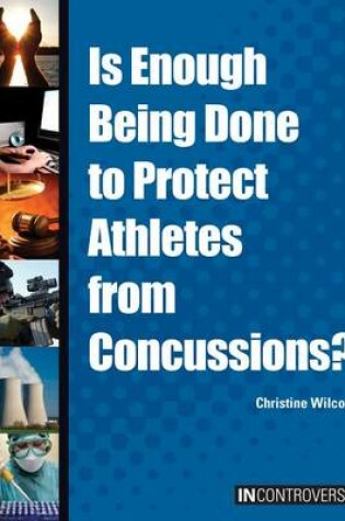 Cover of Is Enough Being Done to Protect Athletes from Concussions?