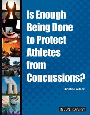 Cover of Is Enough Being Done to Protect Athletes from Concussions?